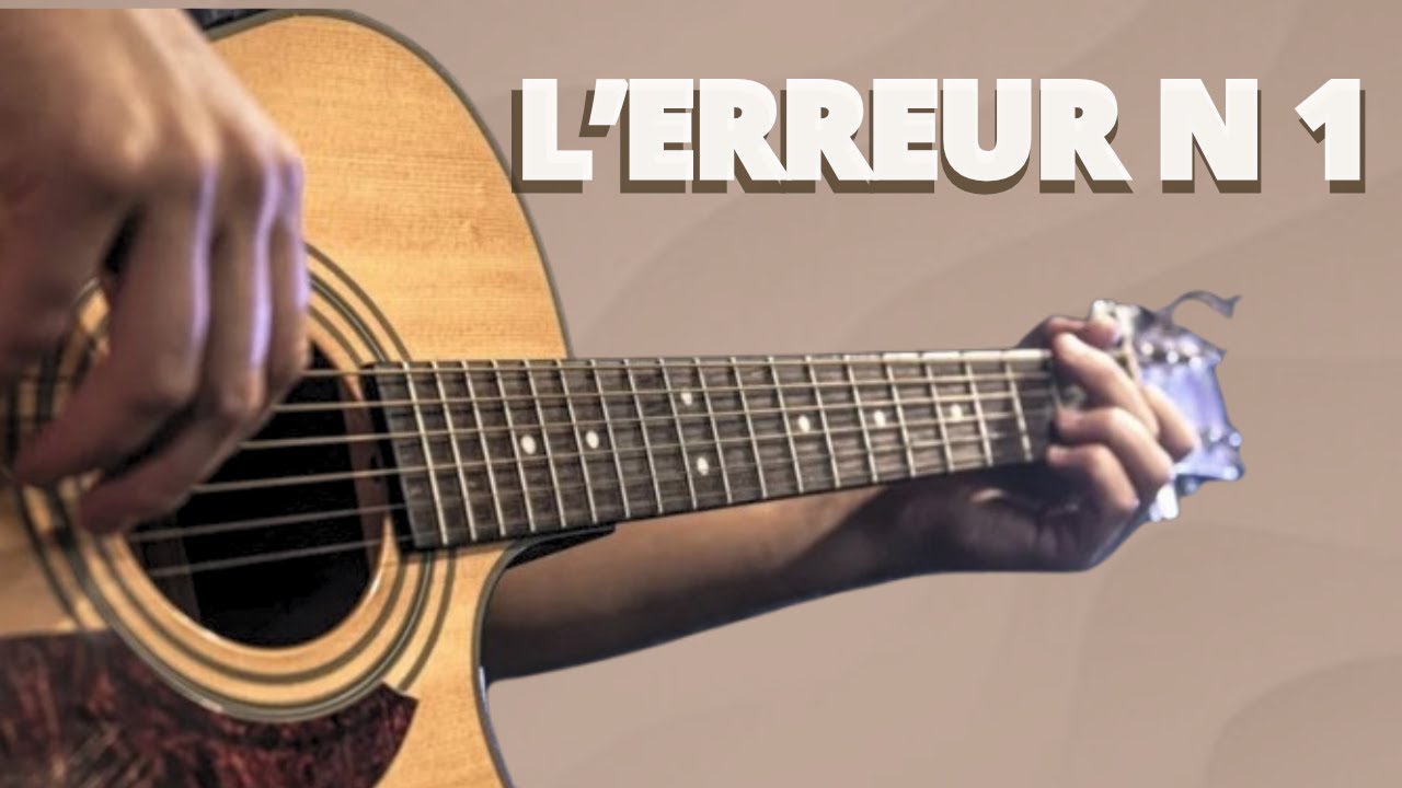 L’erreur n 1 des guitaristes (+ 5 astuces pour l’éviter)