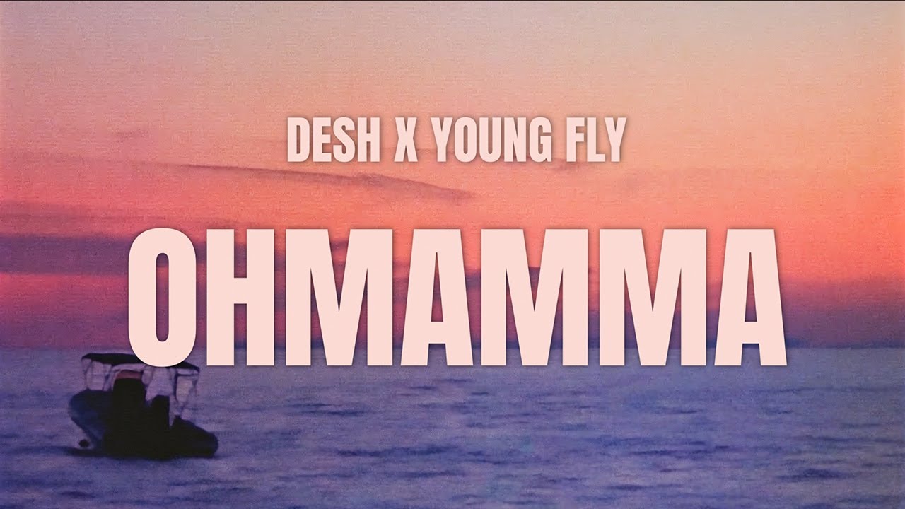 DESH x Young Fly - OHMAMMA (Dalszöveg videó)