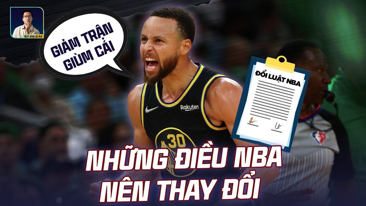 NHỮNG ĐIỀU LUẬT CÓ THỂ KHIẾN NBA HẤP DẪN HƠN