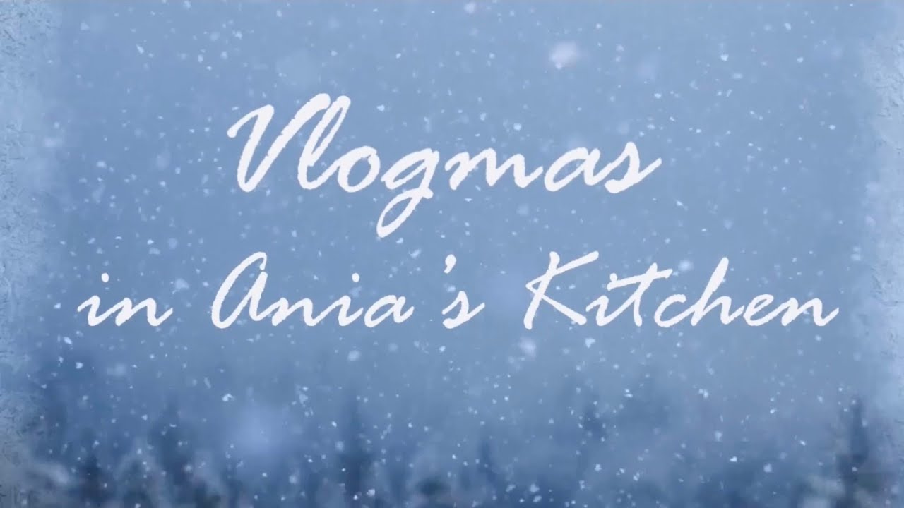Vlogmas In Ania's Kitchen 12