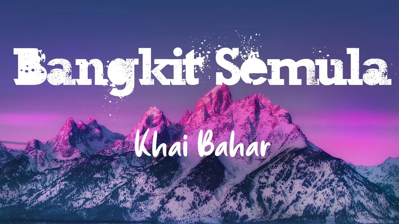 Bangkit semula - Khai Bahar (LIRIK VIDEO)