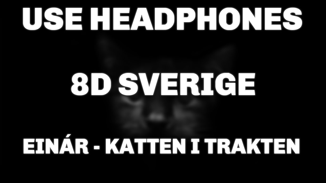 Ein&aacute;r - Katten i Trakten (8D AUDIO)