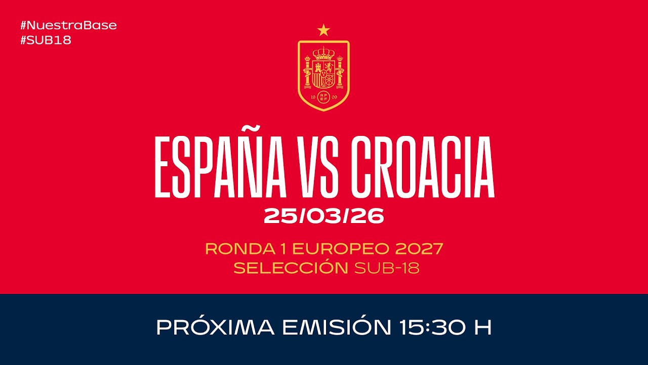 Espa&ntilde;a vs Croacia I Sub 18 I J1 Ronda 1 I Europeo 2027 | 🔴 SEFUTBOL