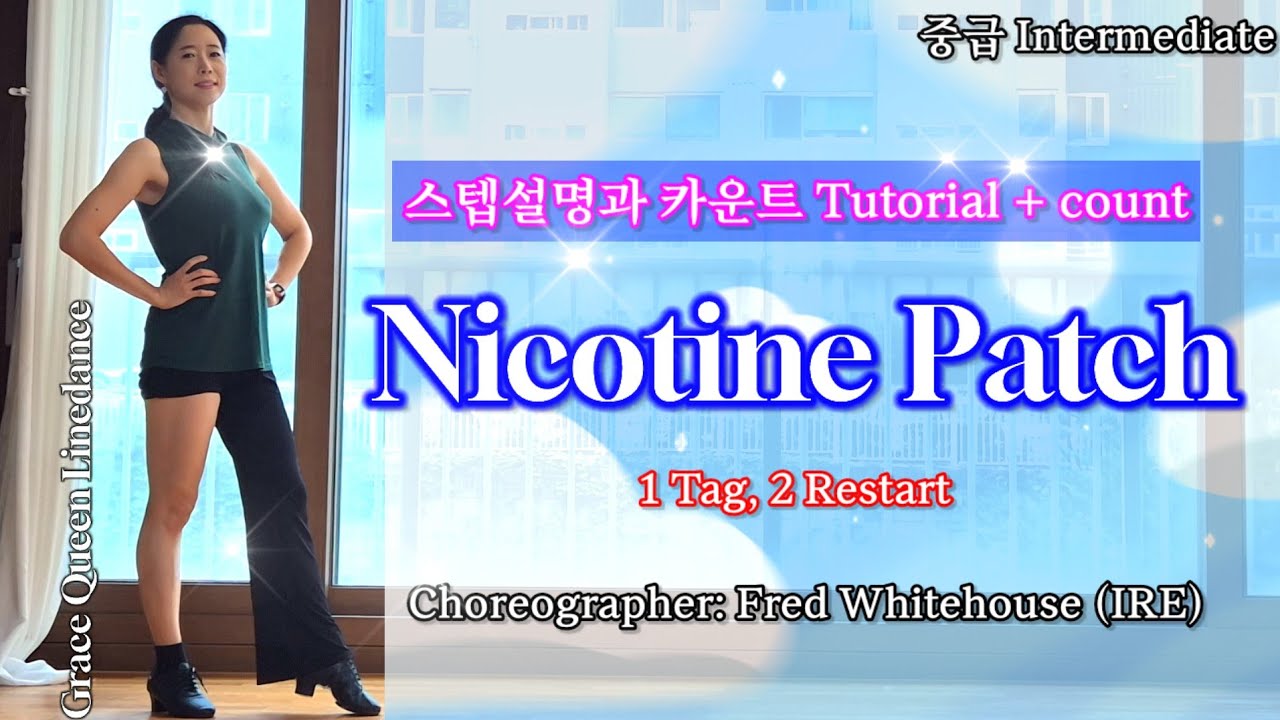 Nicotine Patch/Intermediate/Tutorial/스텝설명/Choreographer: Fred Whitehouse (IRE) - September 2024