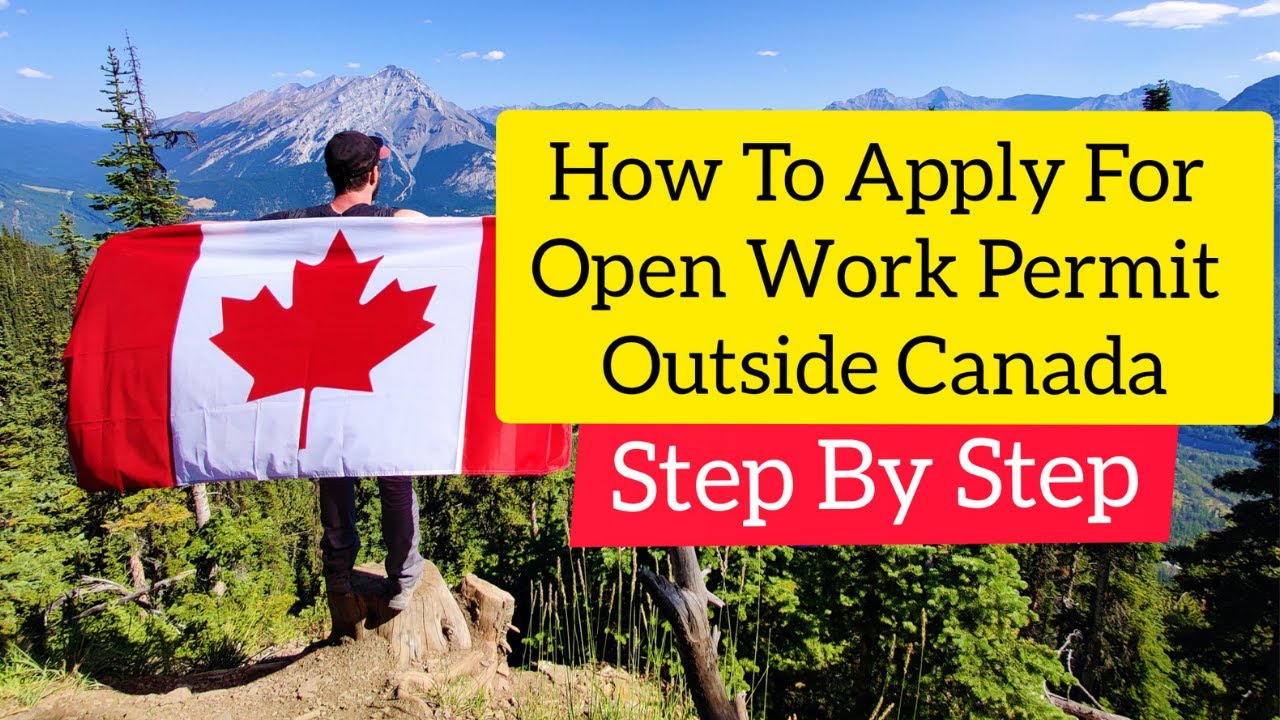 How To Apply For Open Work Permit From Outside Canada (Work Permit Outside Canada)