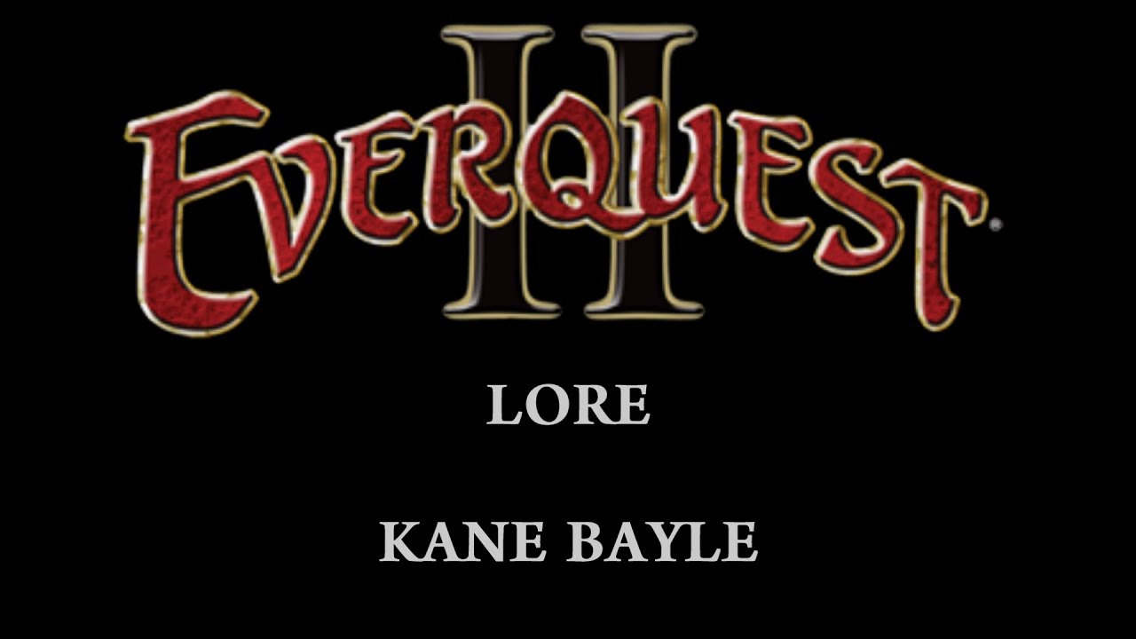 EverQuest II Lore: Kane Bayle