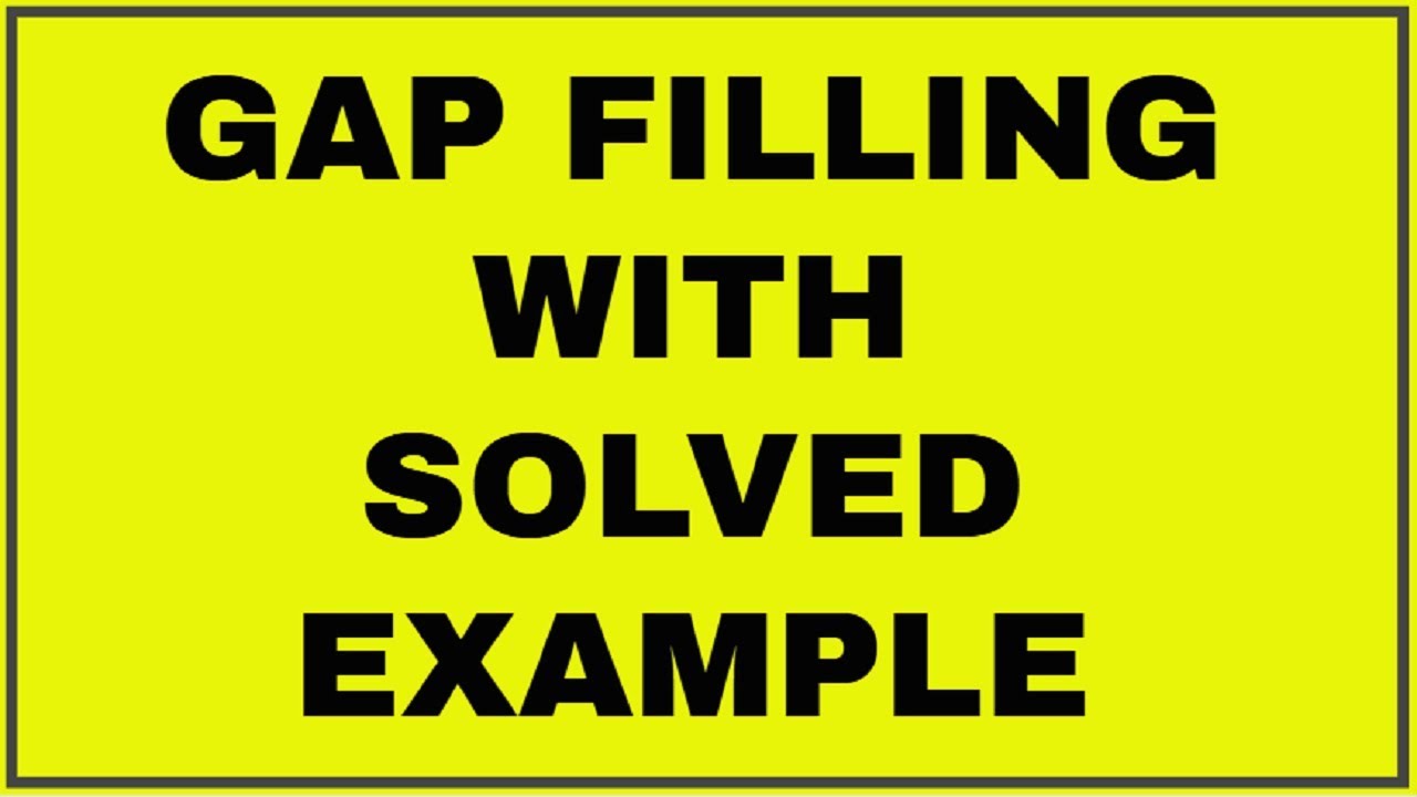 GAP FILLING WITH SOLVED EXAMPLE // Easy Learning With Himaal