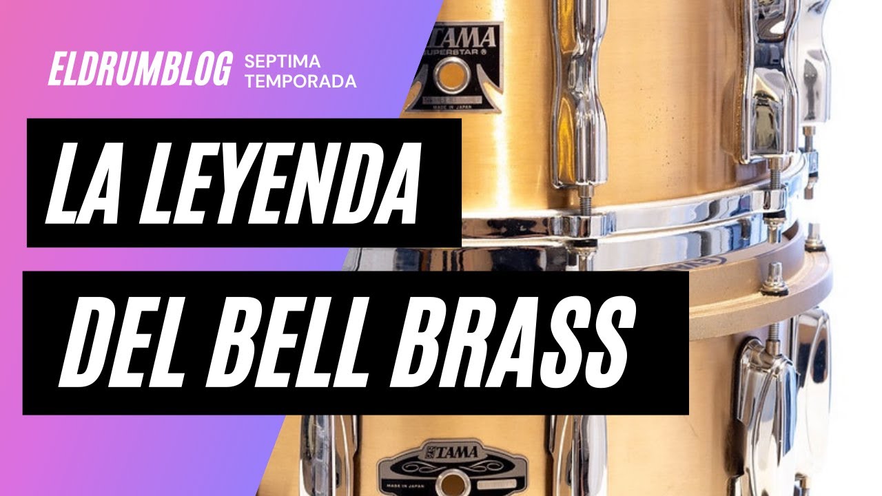 La Leyenda del Bell Brass - El DrumBlog