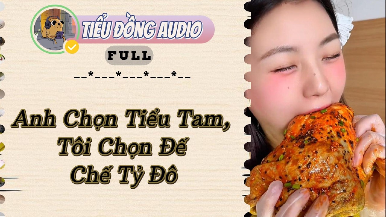 [AUDIO FULL] Anh Chọn Tiểu Tam, Tôi Chọn Đế Chế Tỷ Đô| Tiểu Đồng audio #truyenaudio  #truyenaudiohay
