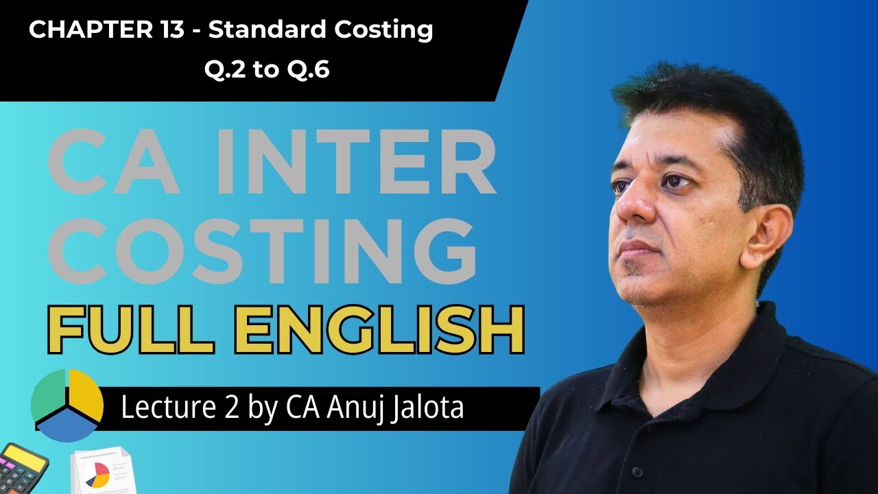 CA Inter Costing 13 - Стандартное калькулирование затрат (Лекция 2) Вопросы 2-6 | Полный текст на...