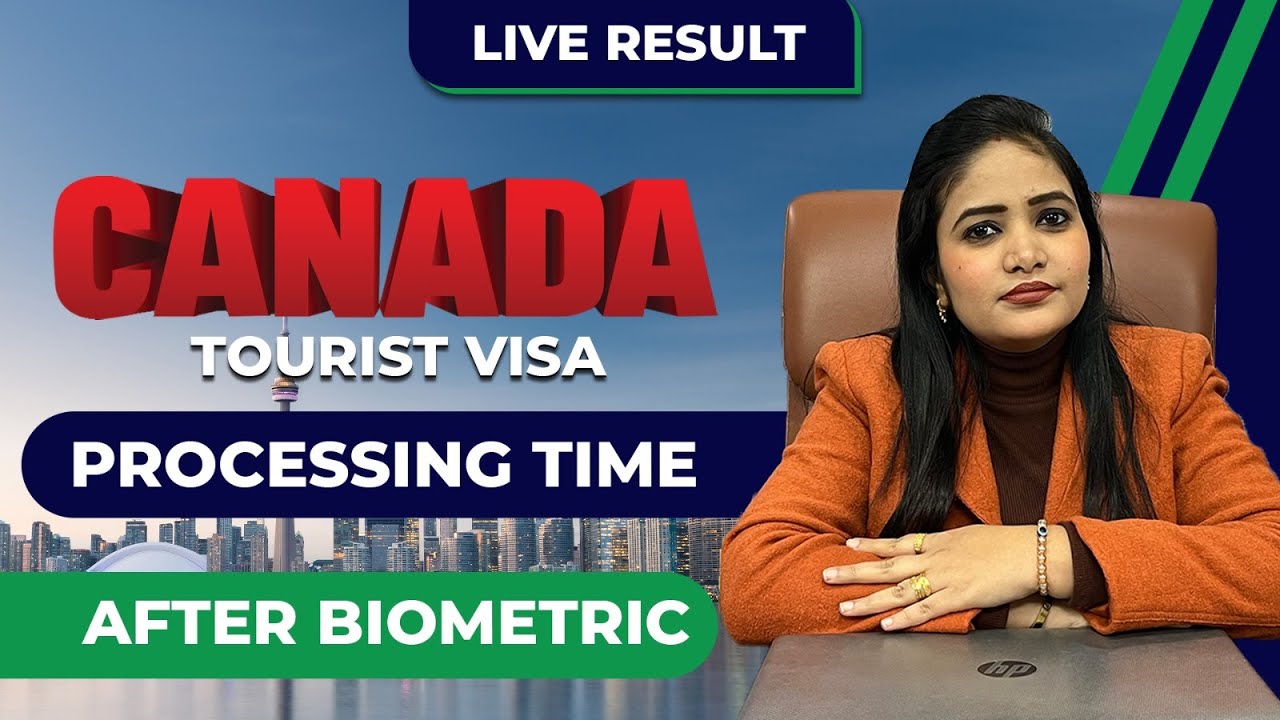 Canada Tourist Visa Processing Time | After Biometric | Best Immigration Services in Punjab