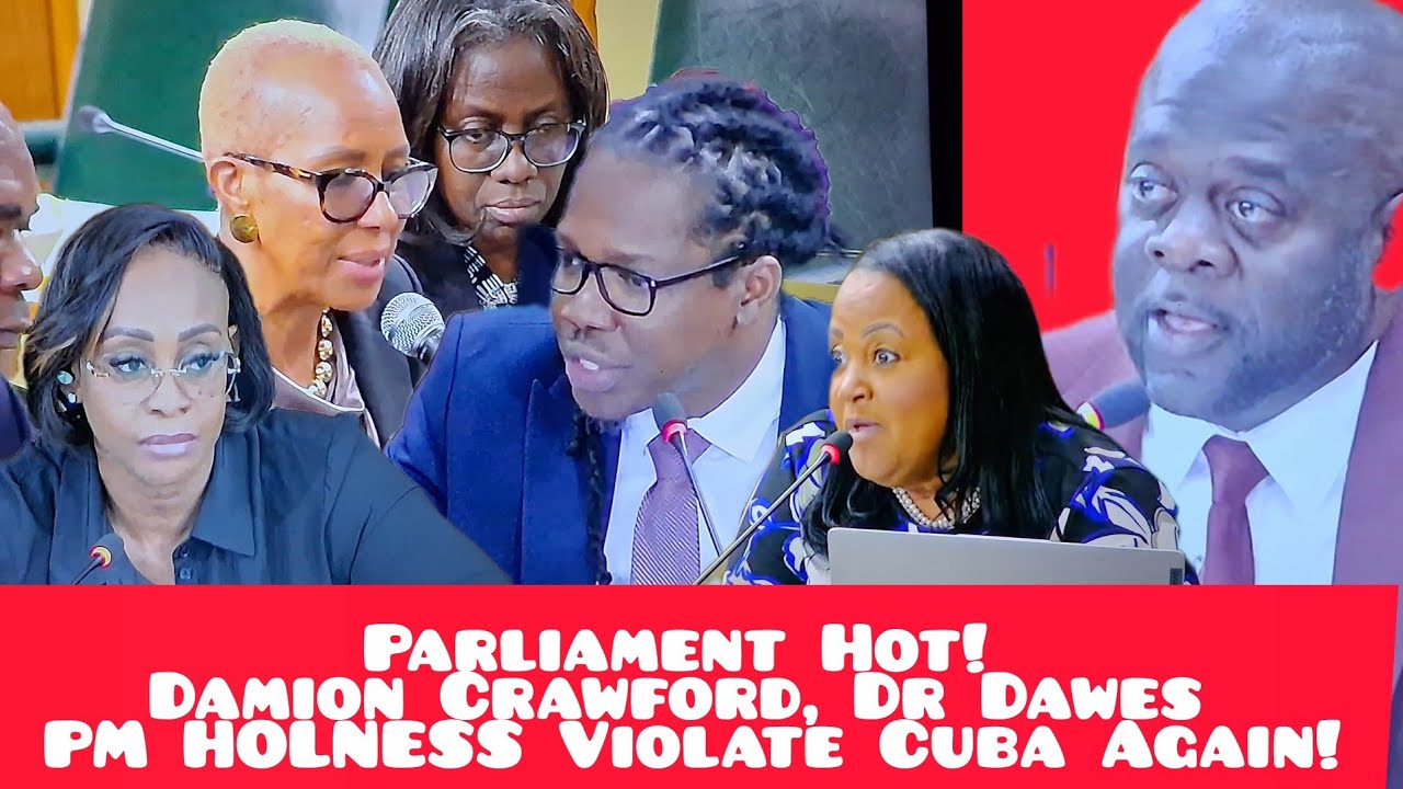 Parliament Hot! PM HOLNESS VIOLATE CUBA AGAIN! DAMION CRAWFORD & DR DAWES!🔥🇯🇲