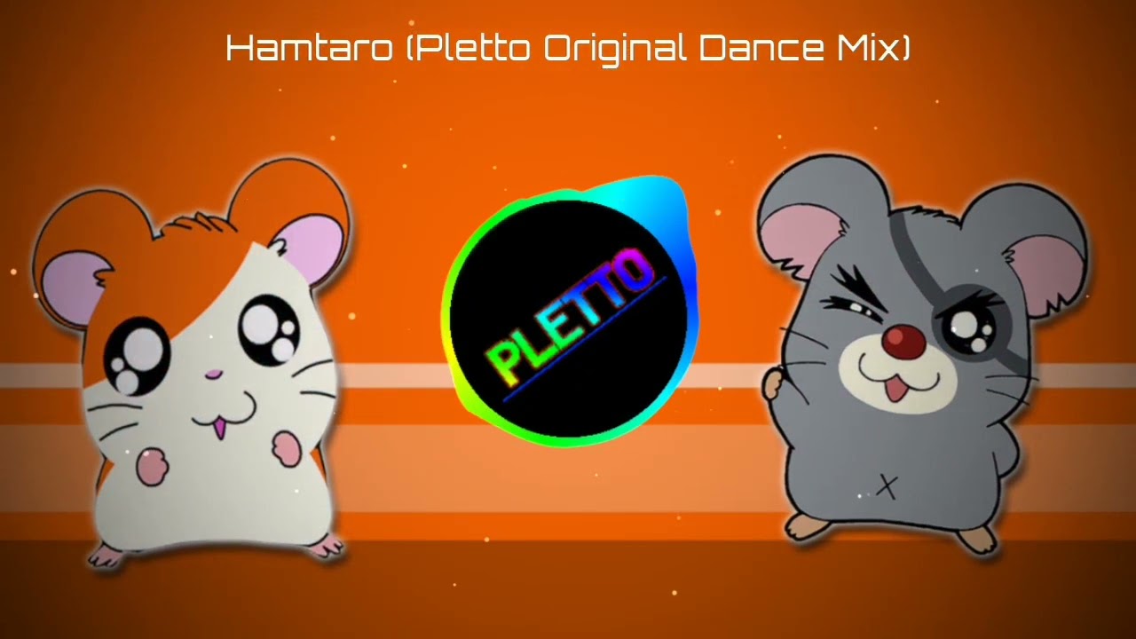 Hamtaro (Pletto Original Dance Mix)