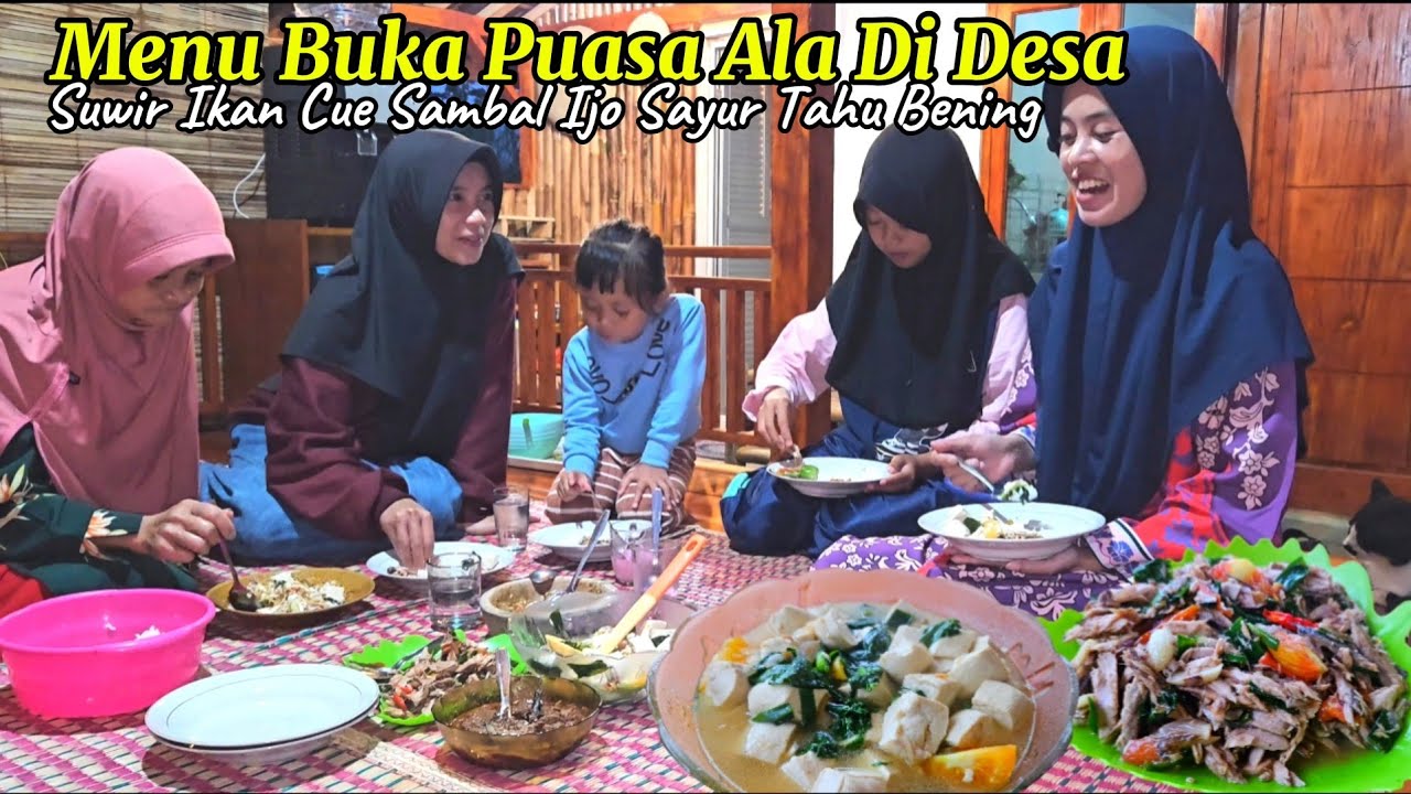 Buka Puasa Ala Di DESA Suwir Ikan Cue Sayur Tahu Bening