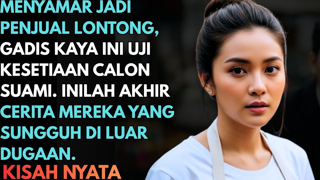 DEMI MENGUJI KESETIAAN CALON SUAMI AKU RELA BERPURA-PURA MISKIN, NAMUN ENDINGNYA SUNGGUH MENYAKITKAN