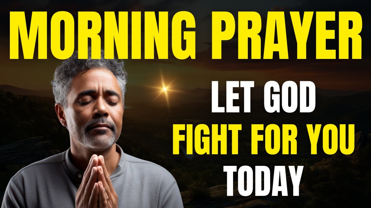 Let God Fight For You Today | Morning Prayer for Divine Blessing and Protection