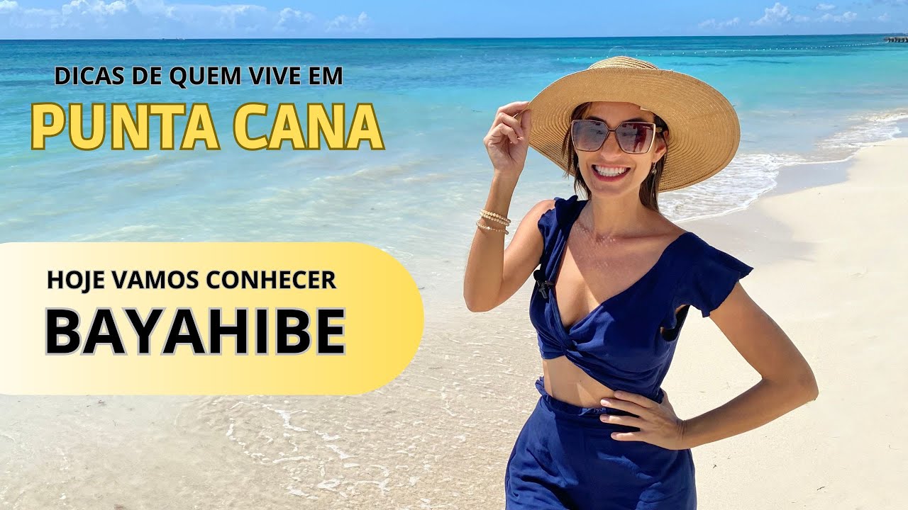 PUNTA CANA- Conhecendo as praias ao redor. Hoje vamos a BAYAHIBE
