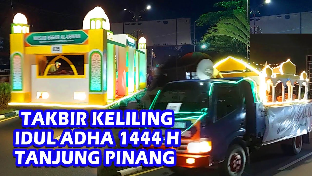 TAKBIR KELILING IDUL ADHA 1444 H 2023 TANJUNG PINANG KEPULAUAN RIAU