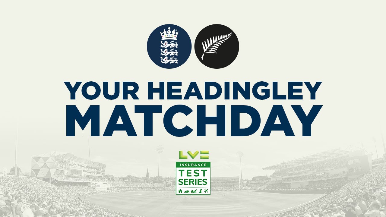 Your Headingley Matchday Guide - England v New Zealand - LV= Insurance Test Match 2022