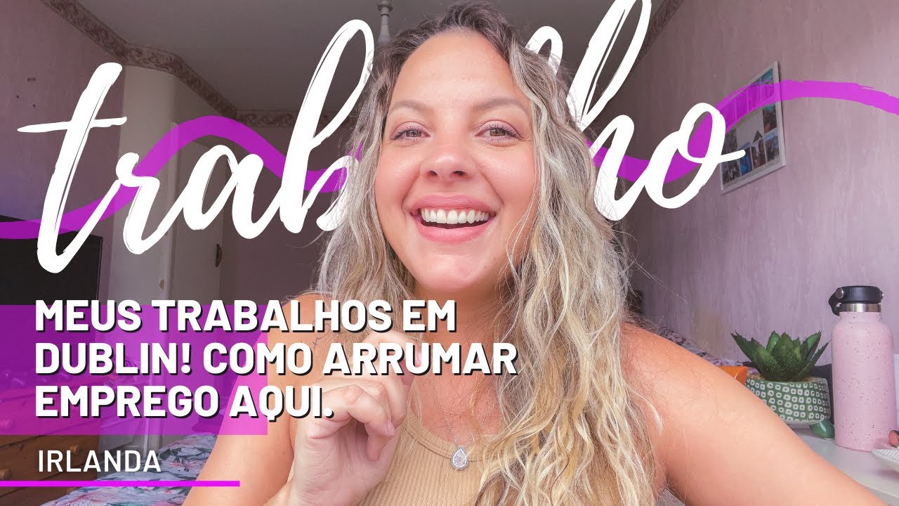 Trabalho em Dublin! Com o que eu j&aacute; trabalhei e como arrumar emprego aqui.