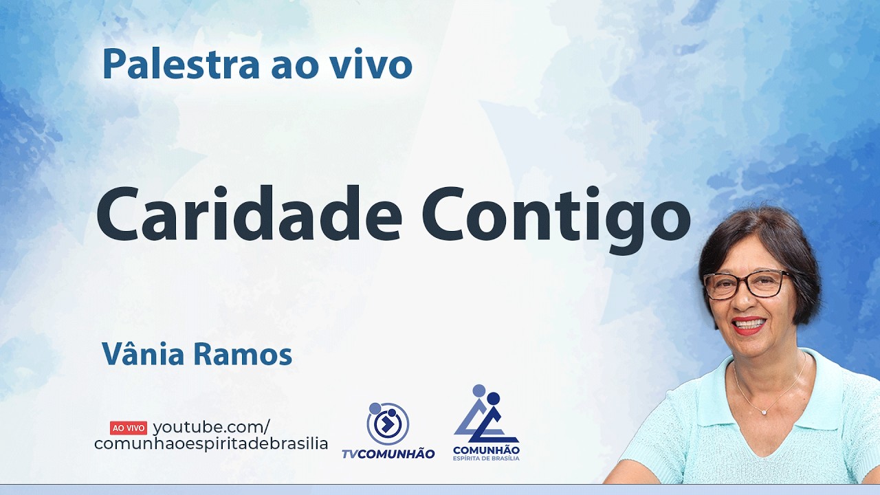 CARIDADE CONTIGO - Vânia Ramos [PALESTRA ESPÍRITA]