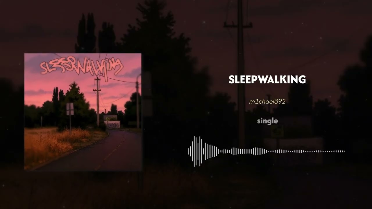 m1chael892 - SLEEPWALKING