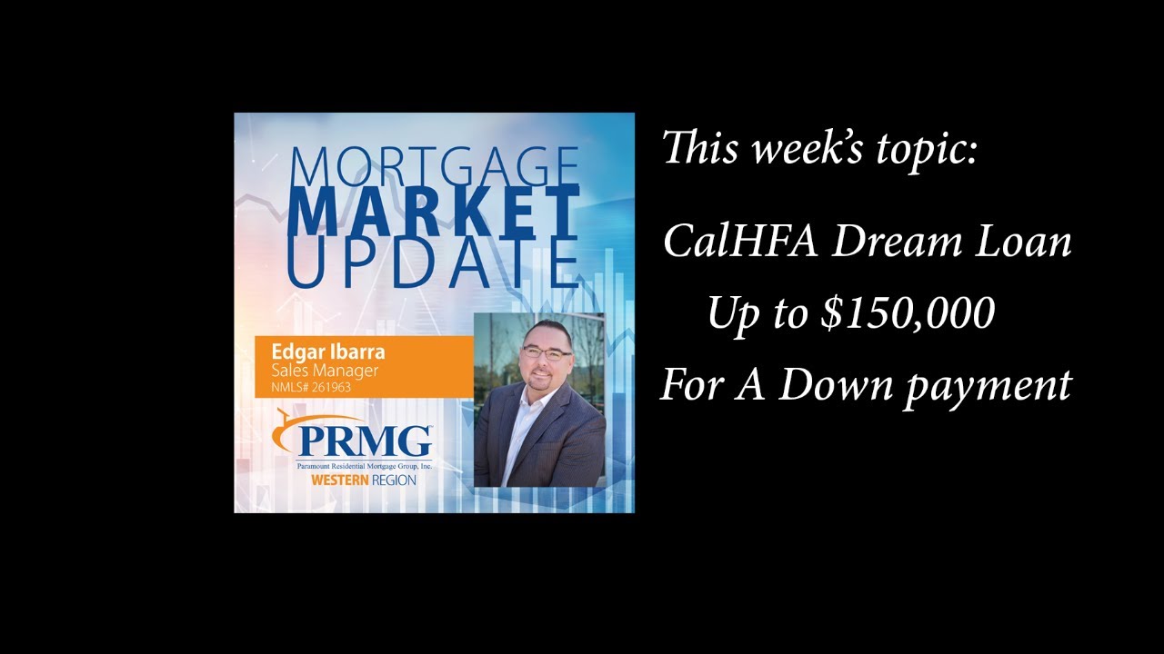 CalHFA Dream Loan , up to $150,00 for a down payment!