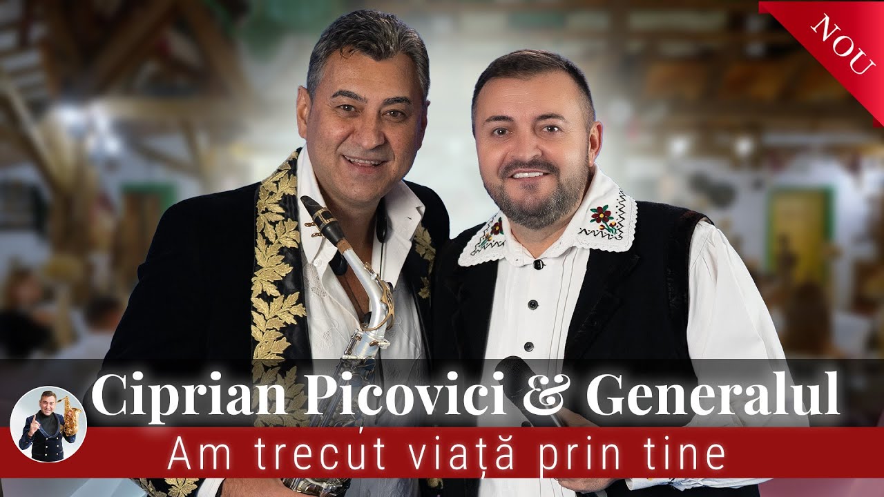 Ciprian Picovici & Florin Ionas Generalul - Am trecut viata prin tine || HIT 2025