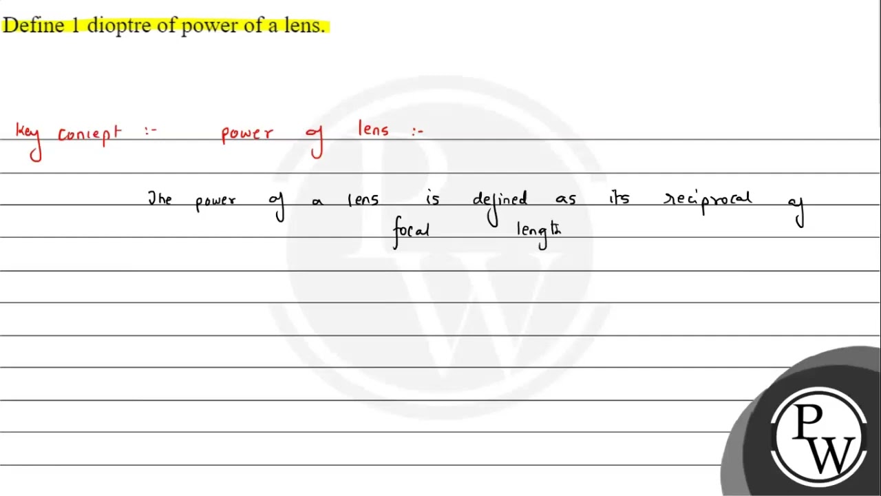 Define 1 dioptre of power of a lens.
