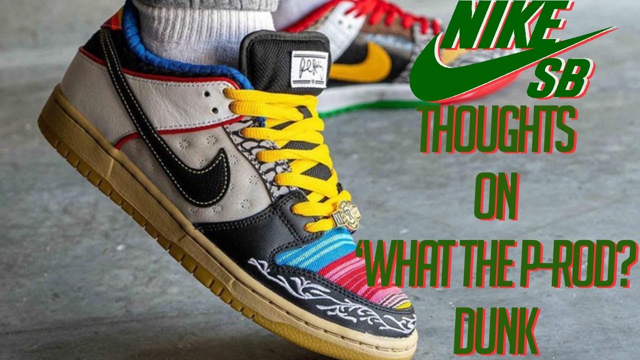 Thoughts on Paul Rodriguez Nike SB 'What the P-Rod?' Dunk