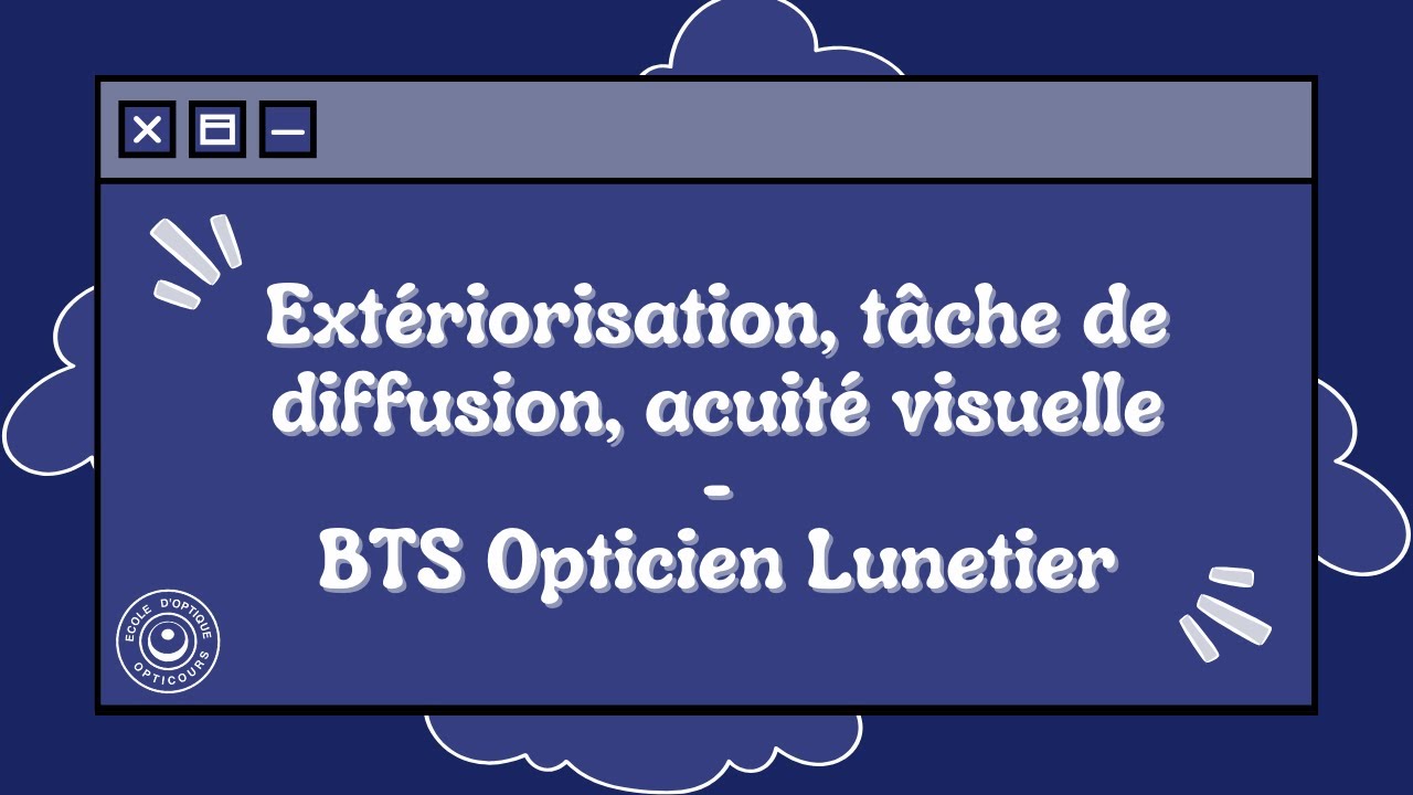 Ext&eacute;riorisation, t&acirc;che de diffusion, acuit&eacute; visuelle - BTS