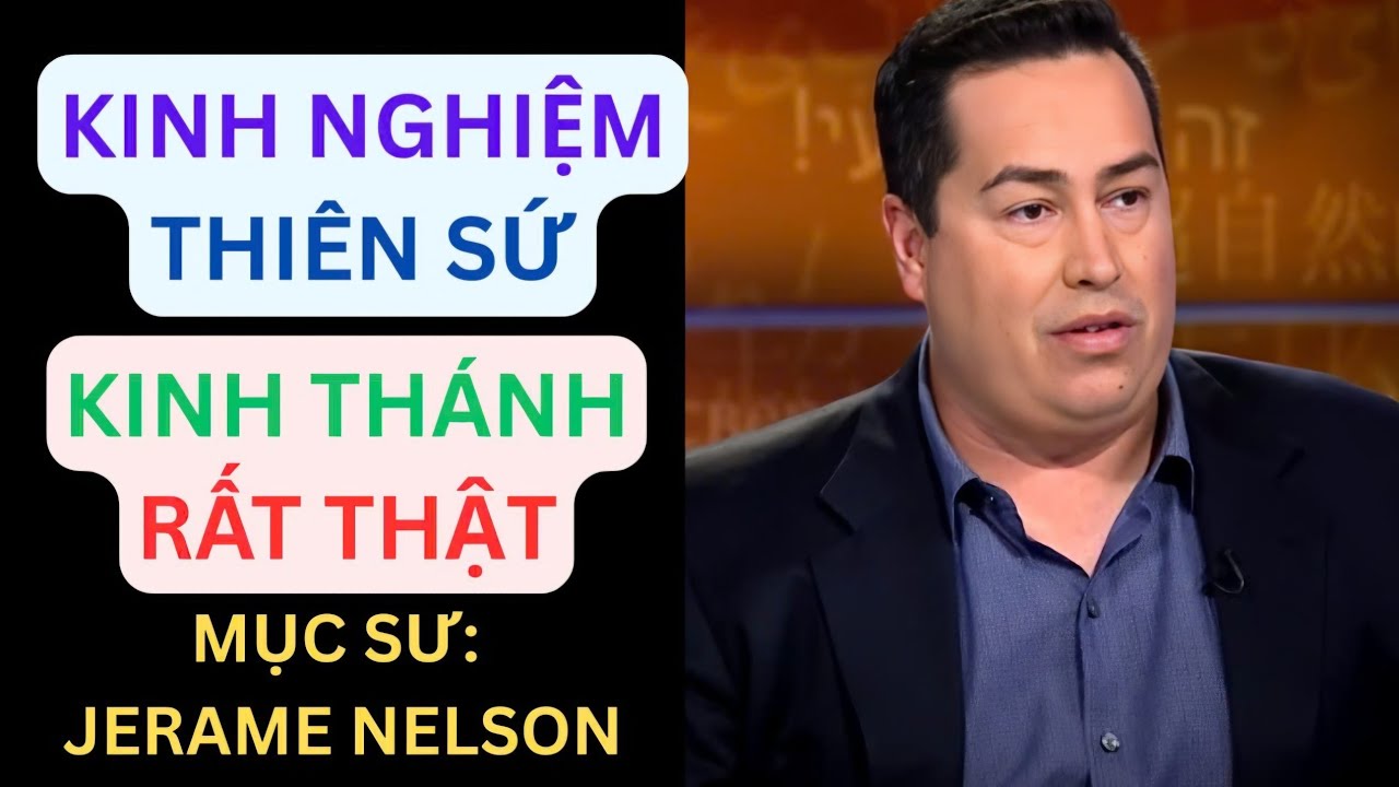 KINH NGHIỆM THIÊN SỨ / MẶC KHẢI KINH THÁNH/ MỤC SƯ JERAME NELSON