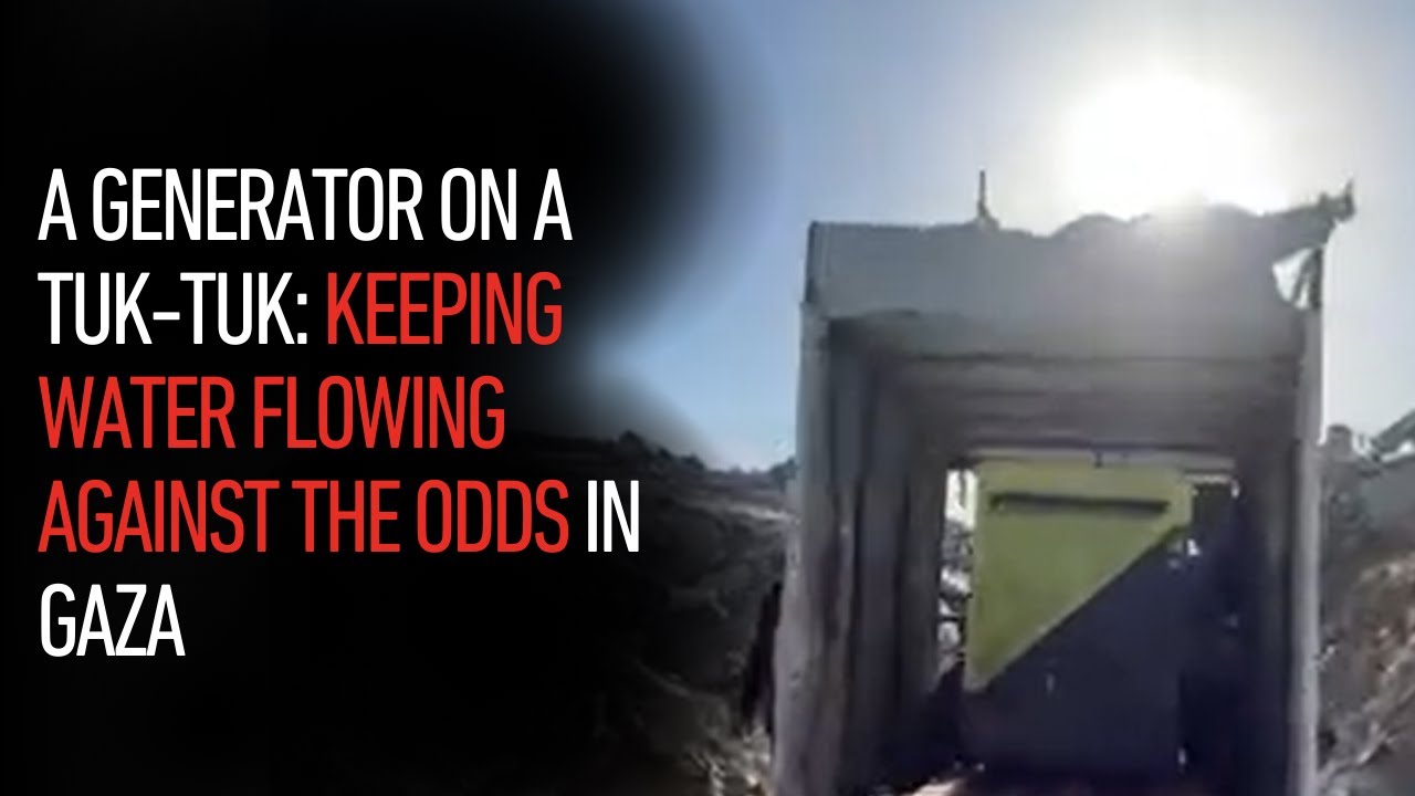 A generator on a tuk-tuk: Keeping water flowingagainst the odds in Gaza