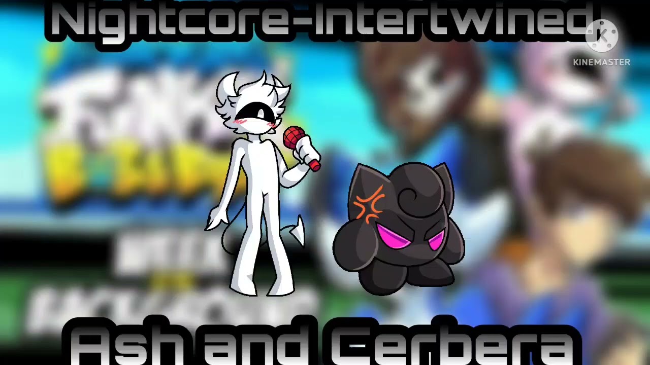 Nightcore-Intertwined (Ash and Cerbera from Bob and Bosip)