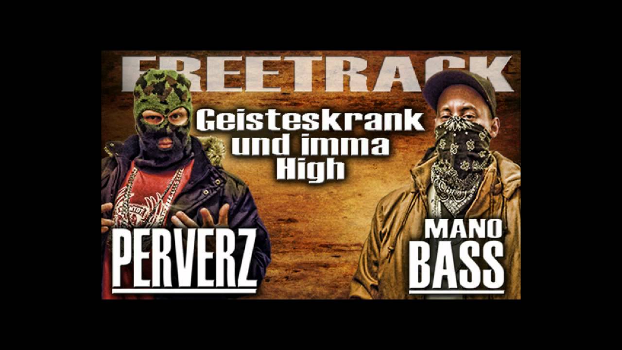 Perverz & Mano Bass - Geisteskrank & imma High (Freetrack) (2012)