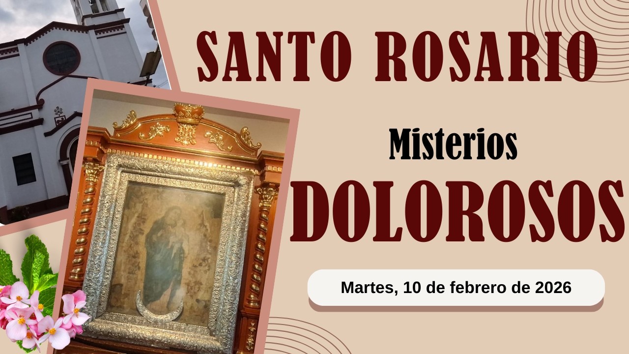 Misterios Dolorosos - Martes 10 de febrero de 2026