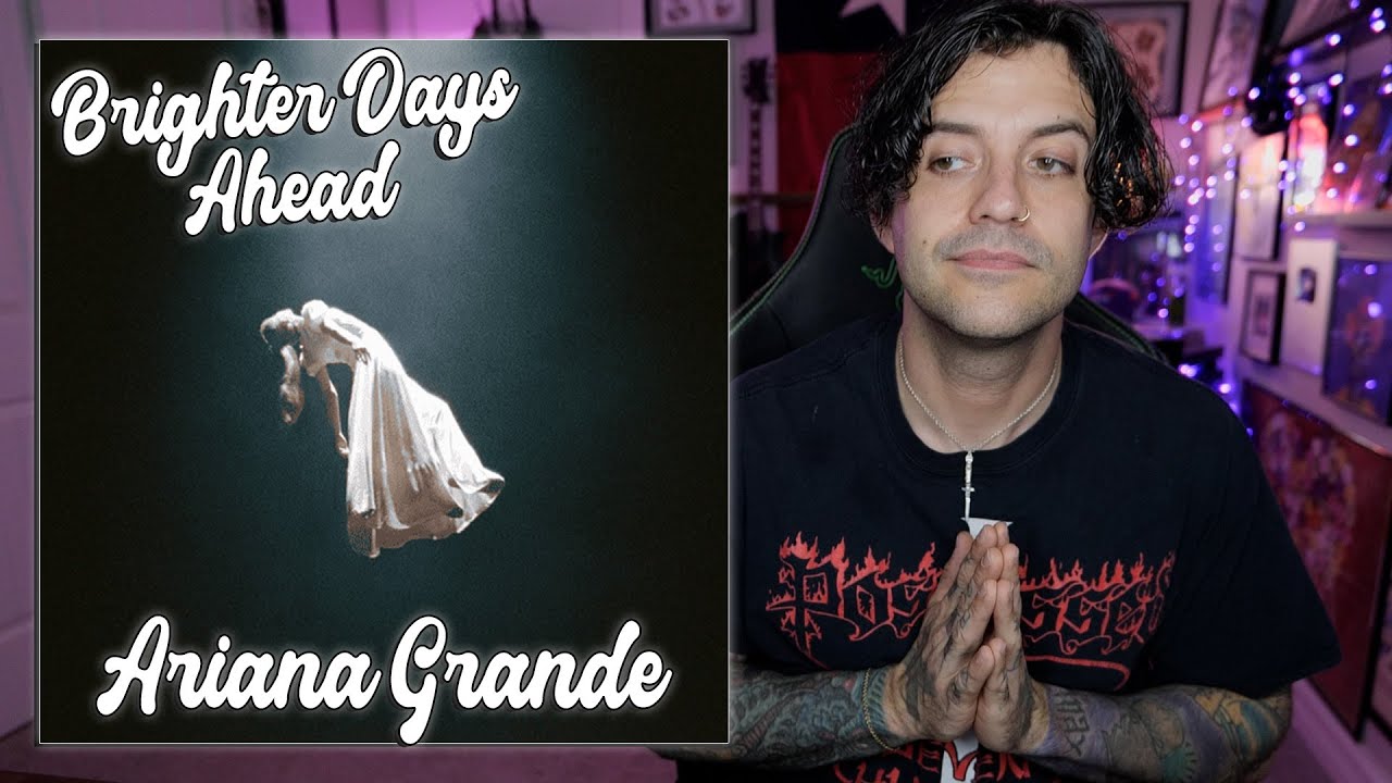 ALBUM REACTION: Ariana Grande - Eternal Sunshine: Brighter Days Ahead