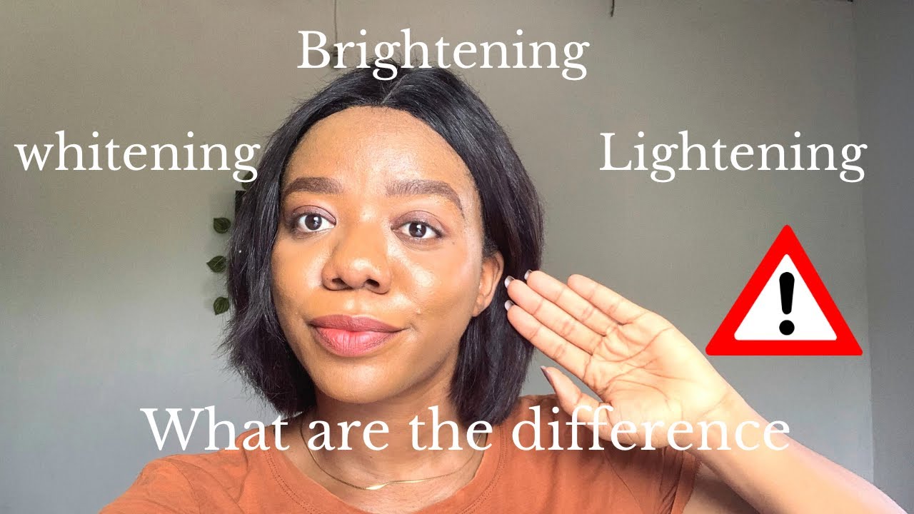 Whitening, lightening and brightening | what are the difference