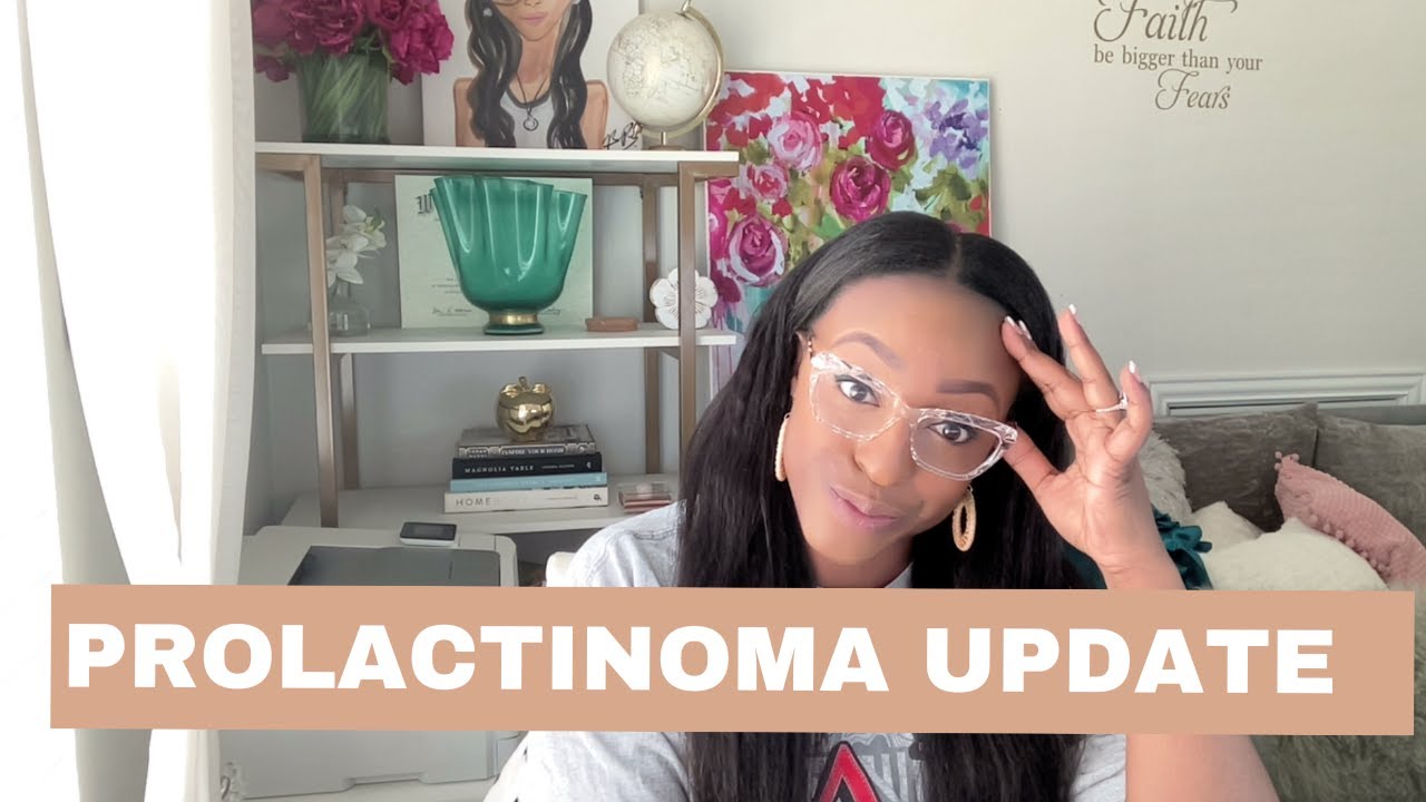 Prolactinoma Update! What I Wish My Doctor Would Have Told Me
