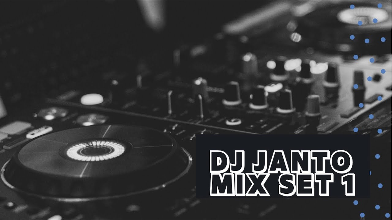 [JANTO] DJ JANTO MIX SET 1