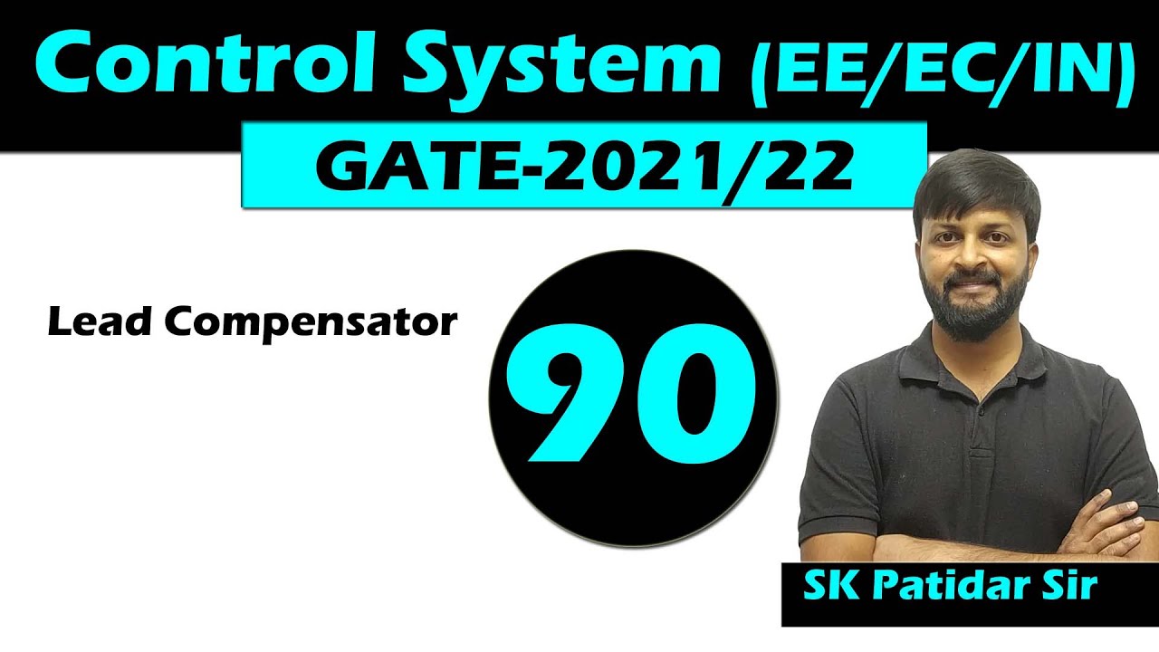 Lec 90 Lead Compensator | Control System for GATE