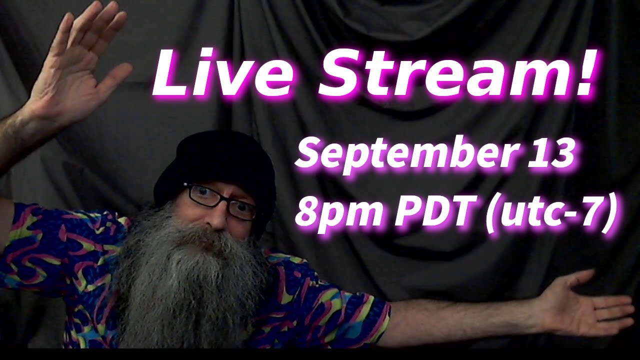 Live Stream with Bill MaxVoxPax Saturday September 13, 2025 8pm PDT (UTC-7)