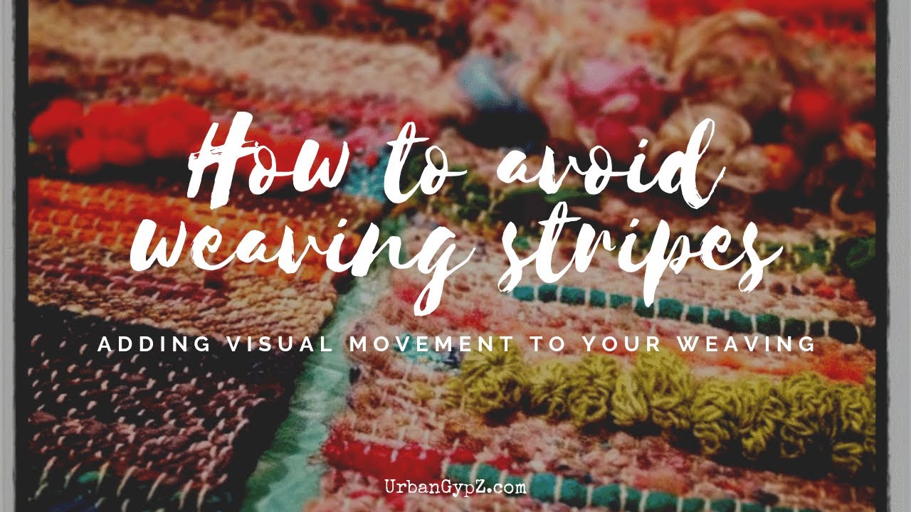 How To Avoid Weaving Stripes
