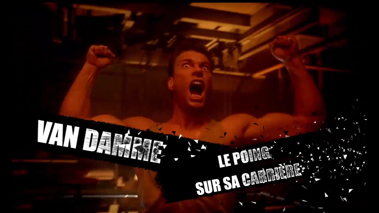 VAN DAMME : Le Poing sur sa carrière (Pt. 1)