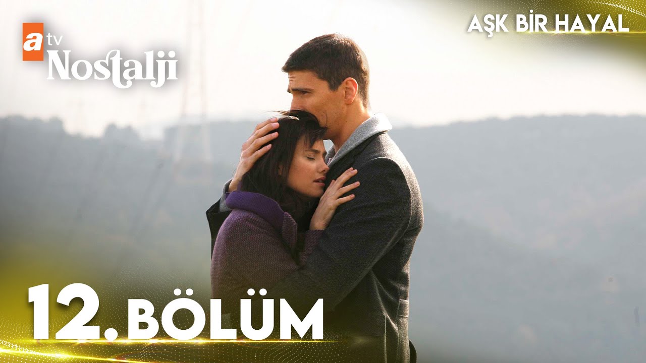 Aşk Bir Hayal 12. Bölüm