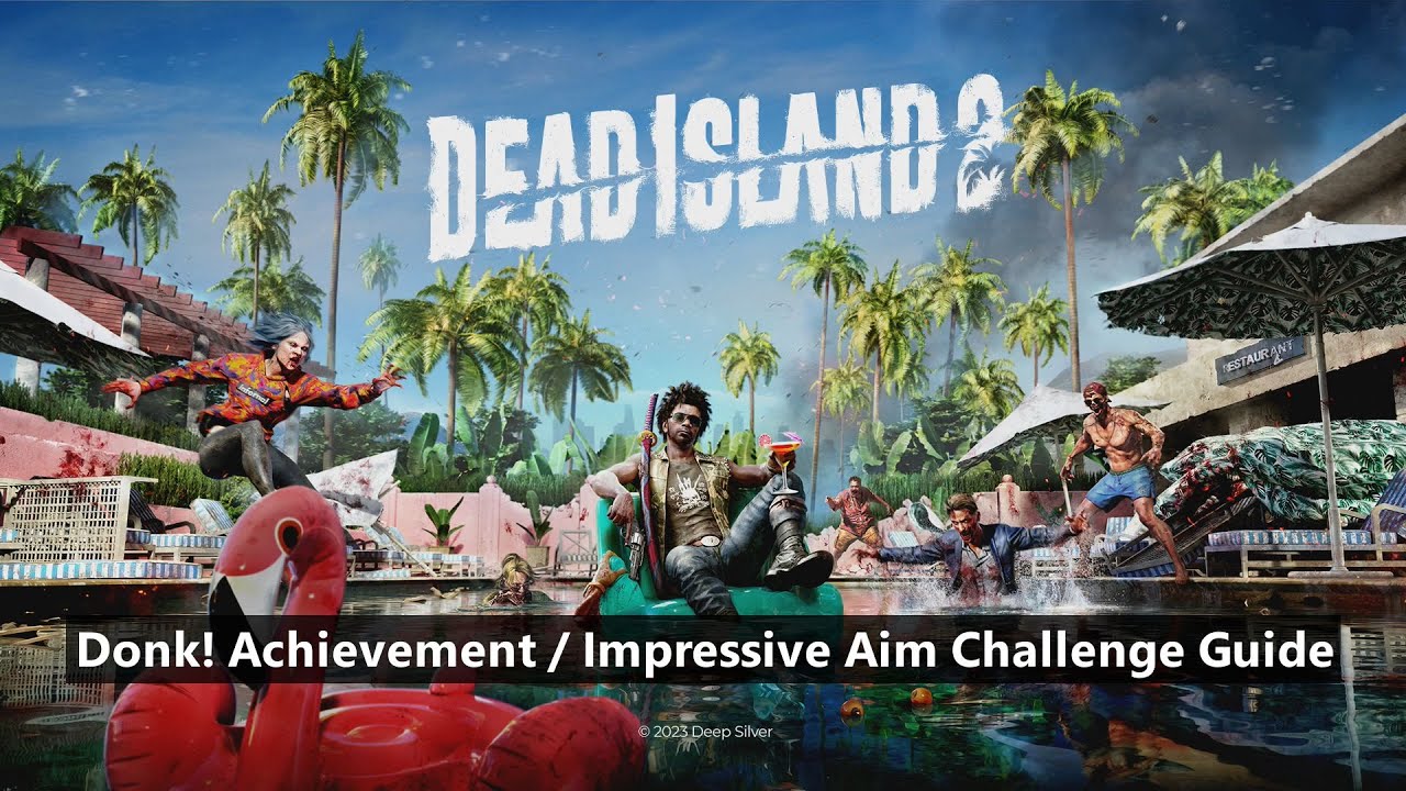 Dead Island 2 - Donk! Achievement/Impressive Aim Challenge Guide
