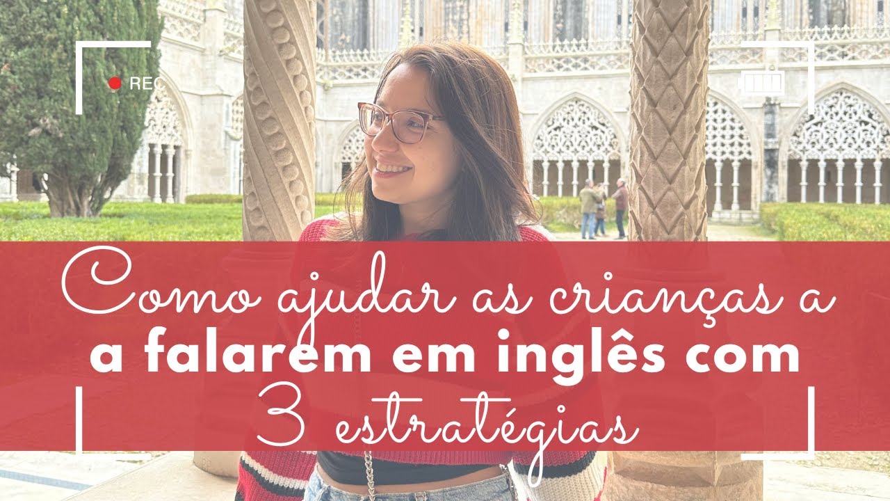 Como ajudar as crianças a FALAREM INGLÊS com 3 estratégias