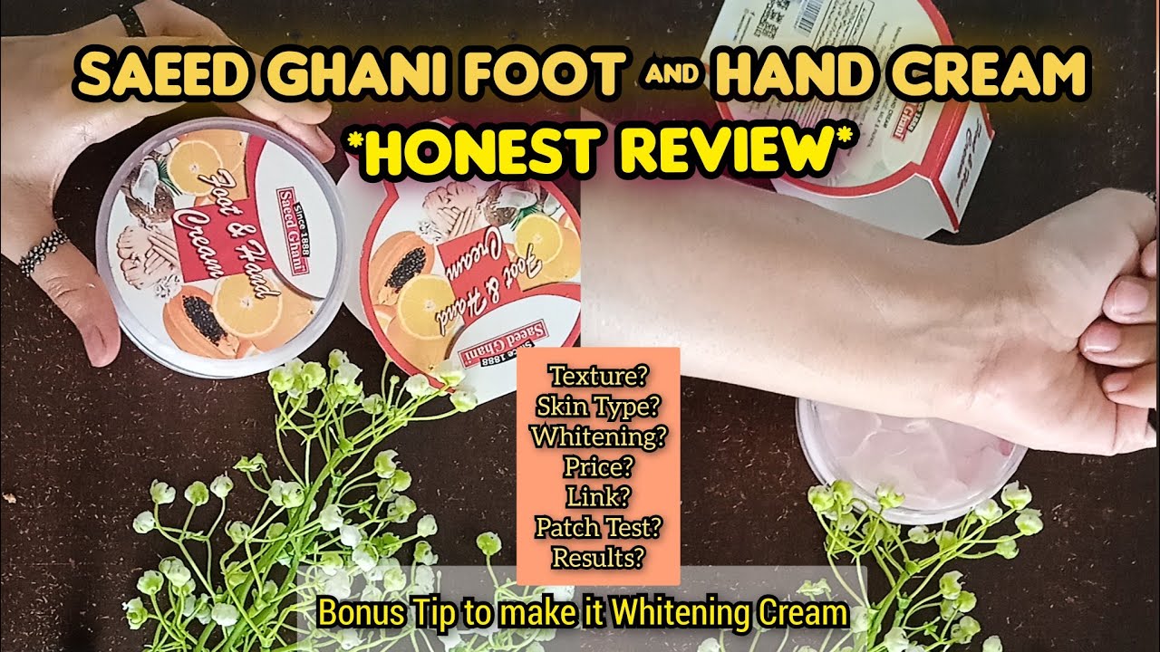 Saeed Ghani Foot & Hand Cream*HONEST REVIEW*/ Whitening Cream Secret/ Hand & Foot Care /  BONUS TIP