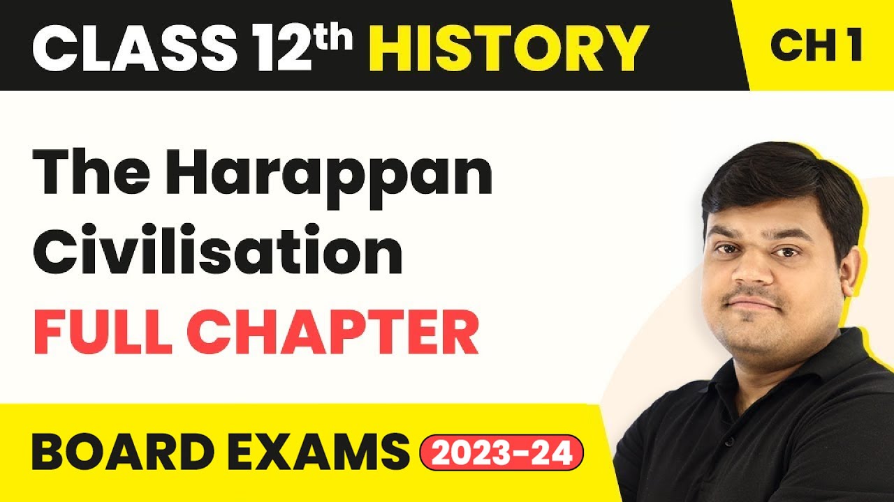 The Harappan Civilisation - Full Chapter Explanation | Class 12 History Chapter 1 | 2022-23