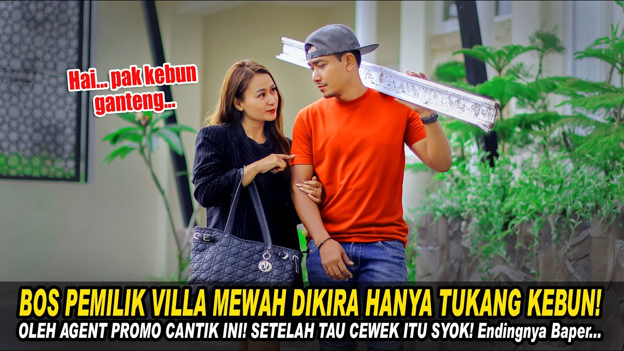 BOS PEMILIK VILLA MEWAH DIKIRA TUKANG KEBUN OLEH AGEN CANTIK INI!SETELAH TAU IA SYOK!Endingnya Baper